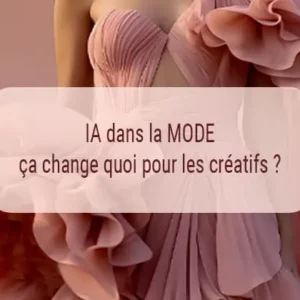 Comment l'IA Transforme la Mode : Guide pour les Créatifs
