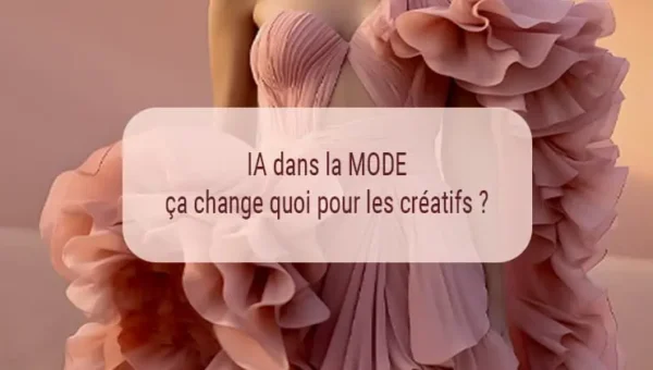Comment l'IA Transforme la Mode : Guide pour les Créatifs